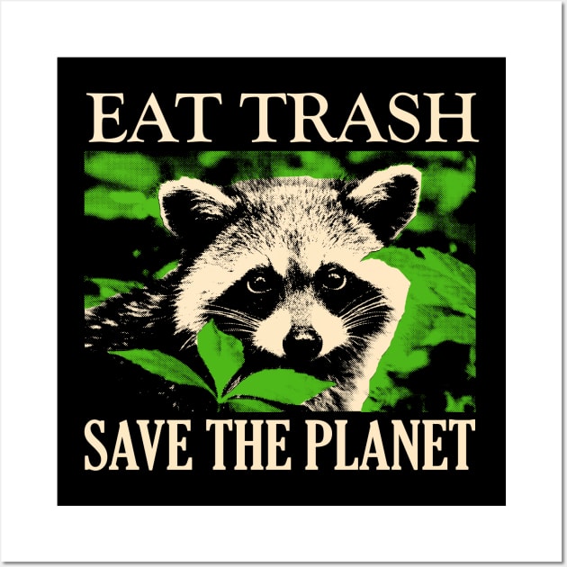 Eat Trash Save The Planet Raccoon Wall Art by giovanniiiii